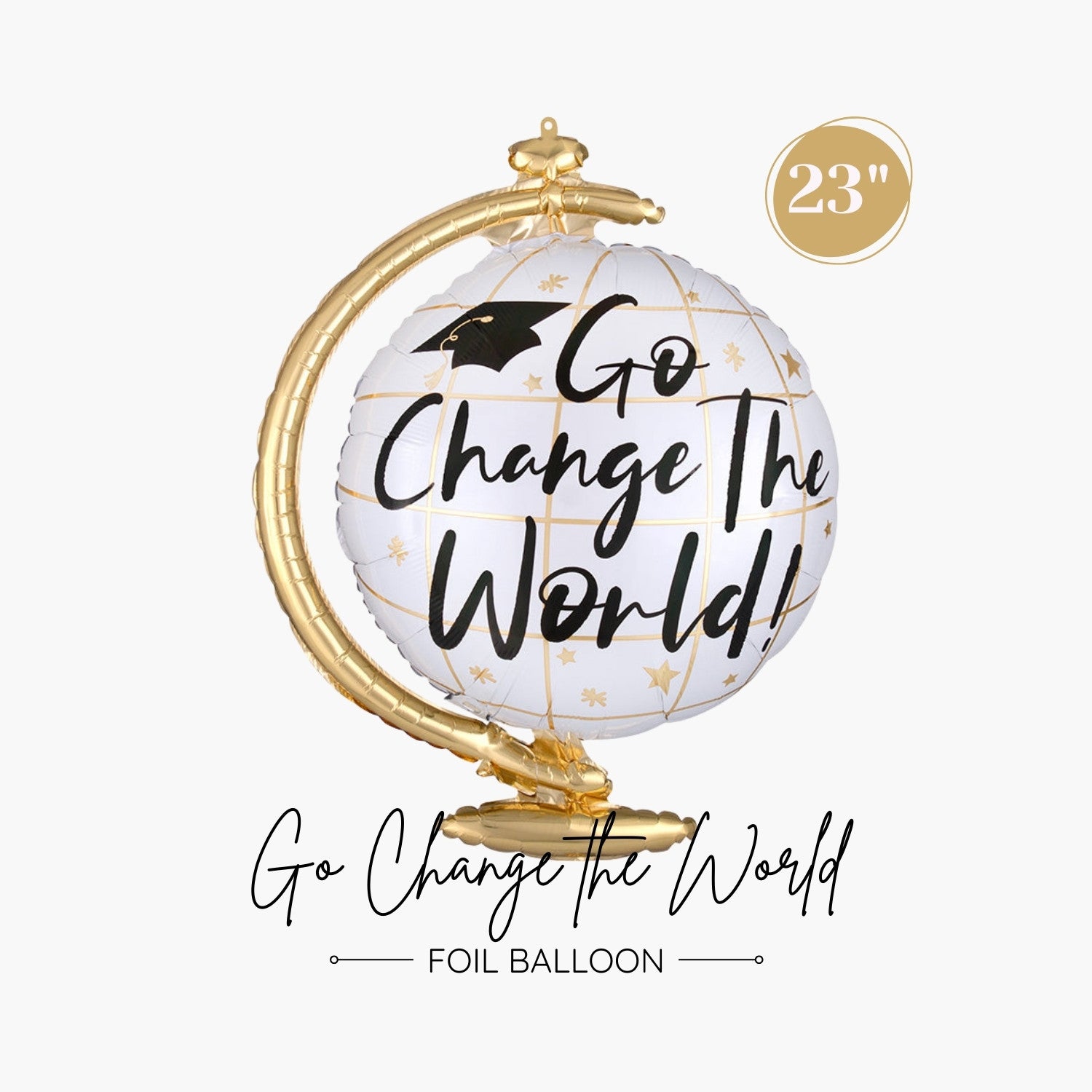 Go Change the World Globe Graduation Foil Balloon 23" - Graduation Ceremony Convocation Party Decorations